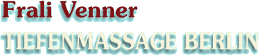 Frali Venner - Tiefenmassage Berlin