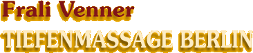 Frali Venner - Tiefenmassage Berlin