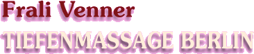 Frali Venner - Tiefenmassage Berlin