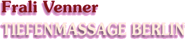 Frali Venner - Tiefenmassage Berlin